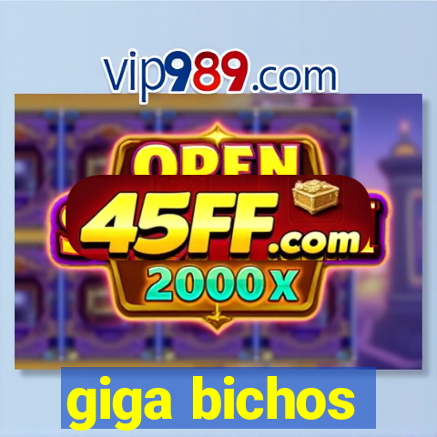 giga bichos